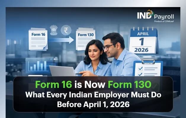 Form 16 is Now Form 130 What Every Indian Employer Must Do Before April 1, 2026